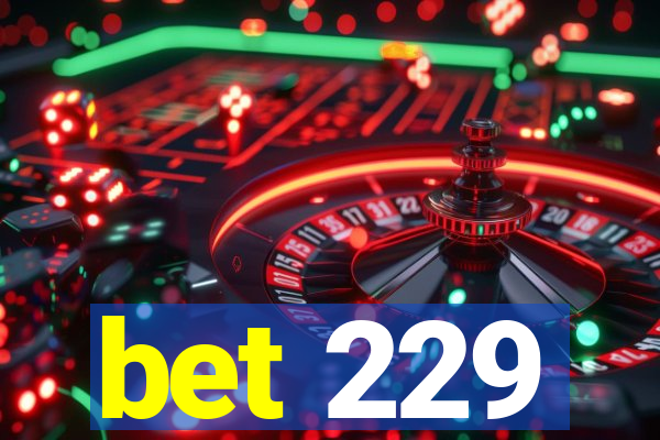 bet 229